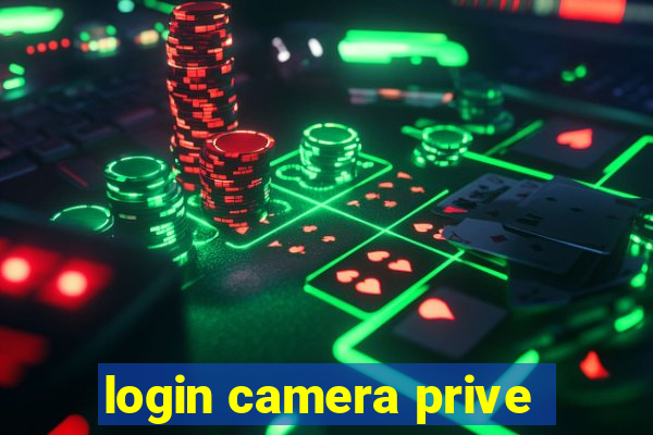 login camera prive